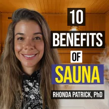 #073 Sauna Benefits Deep Dive and Optimal Use with Dr. Rhonda Patrick & MedCram