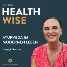 #017 Ayurveda: Alte Weisheit für das  moderne Leben. Mit Suyogi Gessner