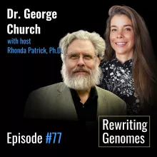 #077 Rewriting genomes to eradicate disease and aging | Dr. George Church