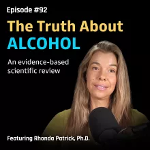 #092 The Truth About Alcohol: Risks, Benefits, and Everything In-Between | Dr. Rhonda Patrick