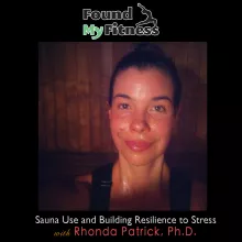 #014 Sauna Use and Building Resilience to Stress with Dr. Rhonda Patrick