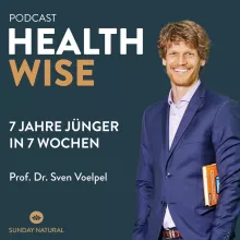 #028 7 Jahre jünger in 7 Wochen. Mit Prof. Dr. Sven Voelpel